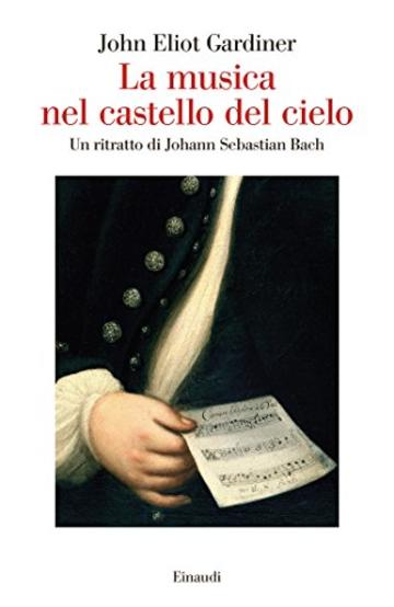 La musica nel castello del cielo: Un ritratto di Johann Sebastian Bach (Saggi Vol. 955)